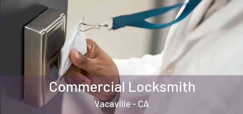  Commercial Locksmith Vacaville - CA
