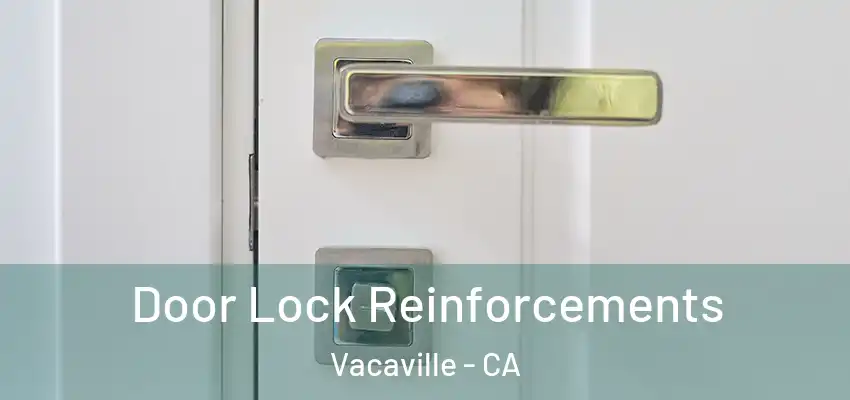  Door Lock Reinforcements Vacaville - CA