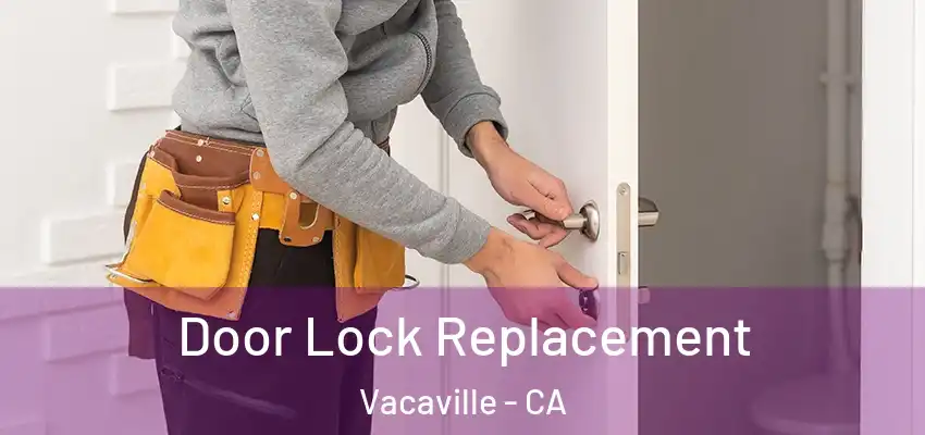  Door Lock Replacement Vacaville - CA