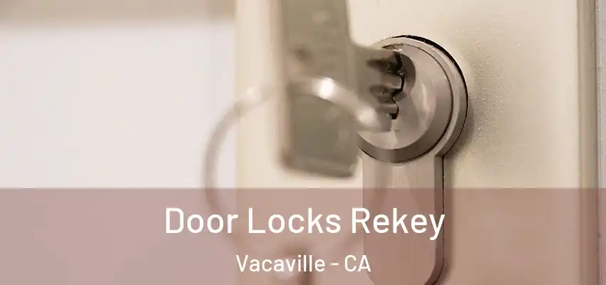  Door Locks Rekey Vacaville - CA