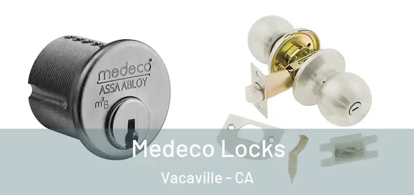  Medeco Locks Vacaville - CA