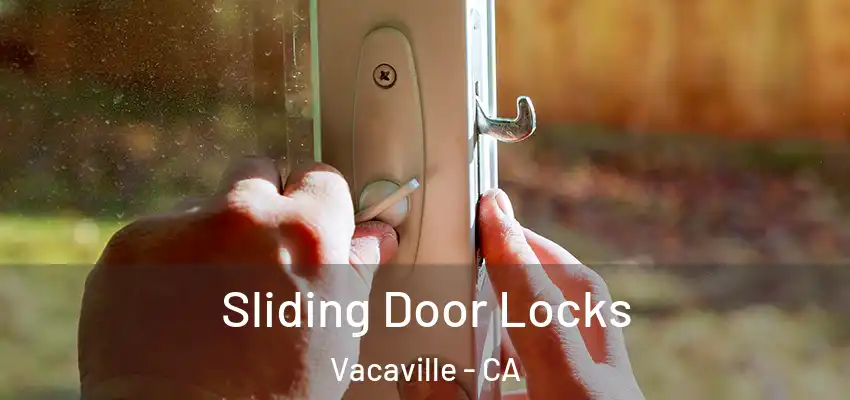  Sliding Door Locks Vacaville - CA