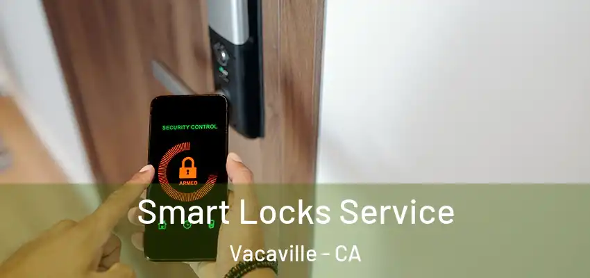  Smart Locks Service Vacaville - CA