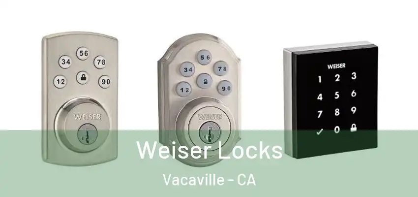  Weiser Locks Vacaville - CA